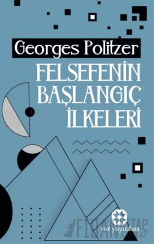 Felsefenin Başlangıç İlkeleri Georges Politzer