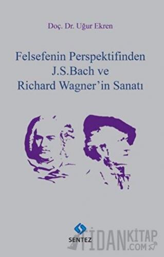 Felsefenin Perspektifinden J. S. Bach ve Richard Wagner'in Sanatı Uğur