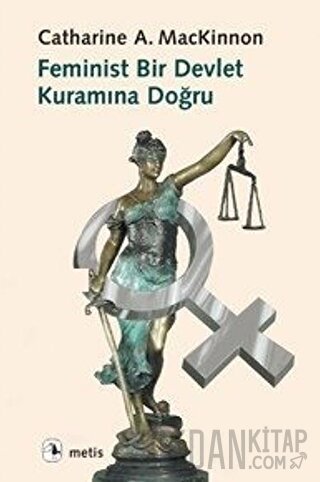 Feminist Bir Devlet Kuramına Doğru Catharine A. MacKinnon