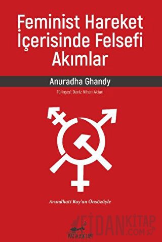 Feminist Hareket İçerisinde Felsefi Akımlar Anuradha Ghandy