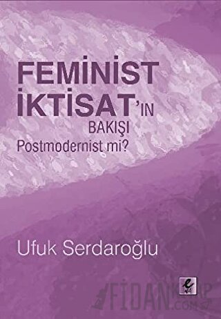 Feminist İktisat’ın Bakışı Postmodernist mi? Ufuk Serdaroğlu