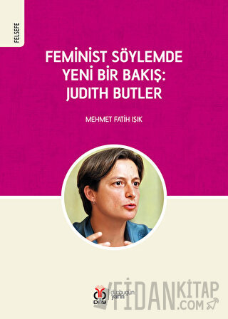 Feminist Söylemde Yeni Bir Bakış: Judith Butler Mehmet Fatih Işık