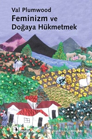 Feminizm ve Doğaya Hükmetmek Val Plumwood