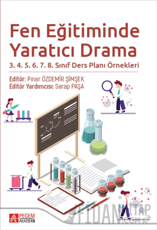 Fen Eğitiminde Yaratıcı Drama 3.4.5.6.7.8. Sınıf Ders Planı Örnekleri 