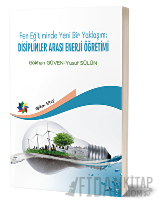 Fen Eğitiminde Yeni Bir Yaklaşım: Disiplinler Arası Enerji Öğretimi Gö