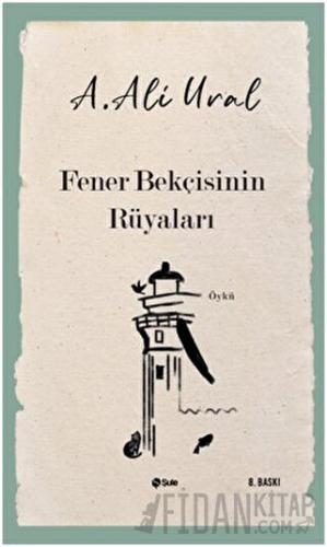 Fener Bekçisinin Rüyaları A. Ali Ural