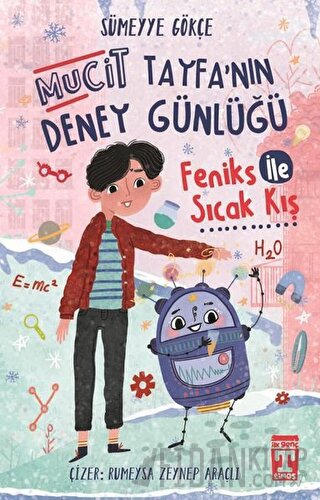 Feniks İle Sıcak Kış - Mucit Tayfanın Deney Günlüğü Sümeyye Gökçe