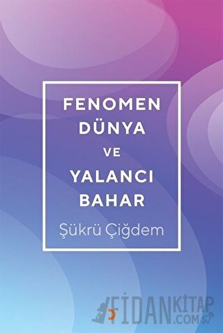 Fenomen Dünya ve Yalancı Bahar Şükrü Çiğdem