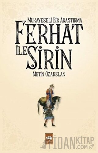 Ferhat ile Şirin - Mukayeseli Bir Araştırma Metin Özarslan