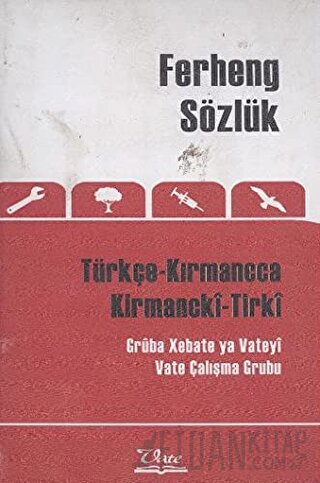 Ferheng Sözlük Türkçe Kırmancca - Kirmancki-Tirki Kolektif