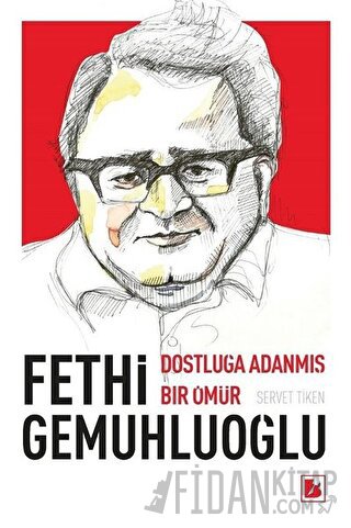 Fethi Gemuhluoğlu Dostluğa Adanmış Bir Ömür Servet Tiken