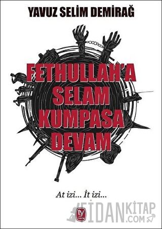 Fethullah'a Selam Kumpasa Devam Yavuz Selim Demirağ