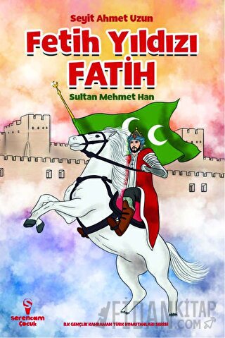 Fetih Yıldızı Fatih Sultan Mehmet Han Seyit Ahmet Uzun