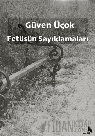 Fetüsün Sayıklamaları Güven Üçok