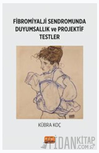 Fibromiyalji Sendromunda Duyumsallık ve Projektif Testler Kübra Koç