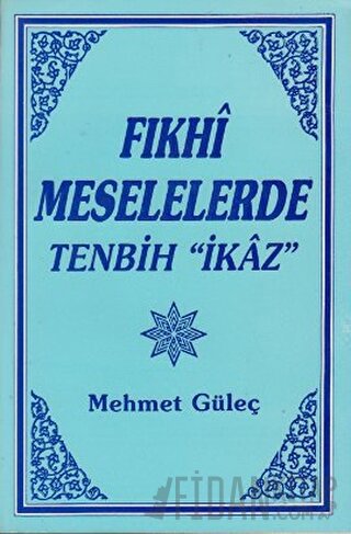 Fıkhi Meselelerde Tenbih "İkaz" Mehmet Güleç