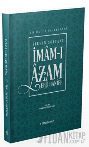 Fıkhın Sultanı İmam-ı Azam Ebu Hanife İbn Hacer El-Heytemi