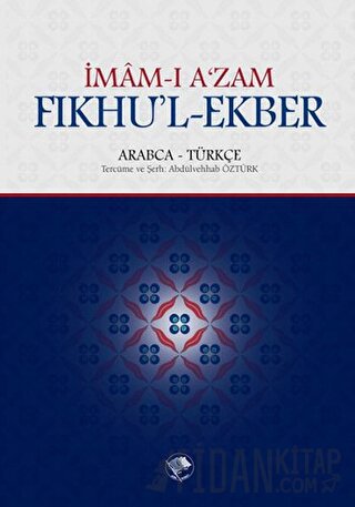 Fıkhu'l - Ekber İmam-ı A'zam Ebu Hanife Nu'man İbn-i Sabit