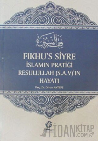 Fıkhu's Siyre İslamın Pratiği Resullah (S.A.V)'ın Hayatı (Ciltli) Orha