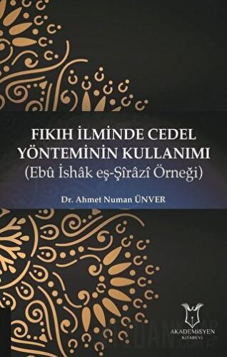 Fıkıh İlminde Cedel Yönteminin Kullanımı Ahmet Numan Ünver