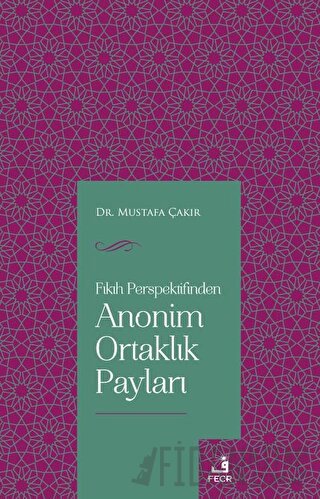 Fıkıh Perspektifinden Anonim Ortaklık Payları Mustafa Çakır