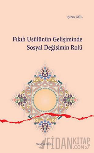 Fıkıh Usulünün Gelişiminde Sosyal Değişimin Rolü Şirin Gül