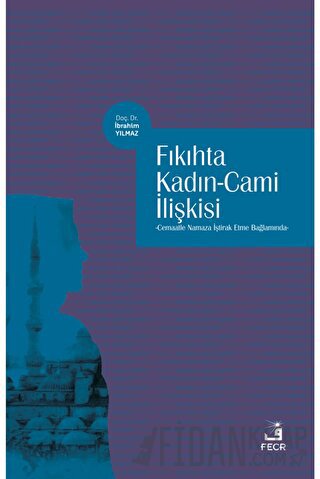 Fıkıhta Kadın - Cami İlişkisi İbrahim Yılmaz