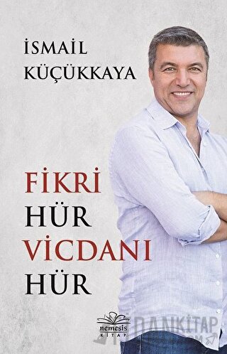 Fikri Hür Vicdanı Hür İsmail Küçükkaya