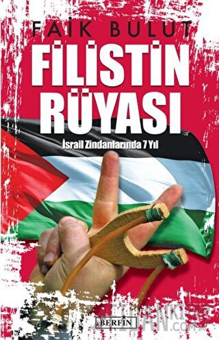 Filistin Rüyası İsrail Zindanlarında 7 Yıl Faik Bulut