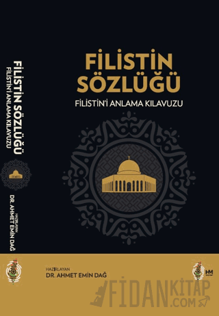 Filistin Sözlüğü Filistin’i Anlama Kılavuzu (Ciltli) Ahmet Emin Dağ