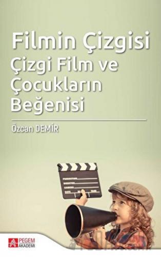 Filmin Çizgisi Çizgi Film ve Çocukların Beğenisi Özcan Demir