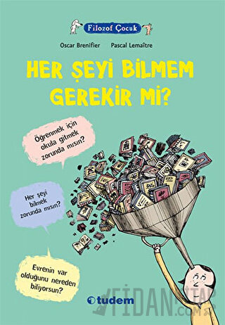 Filozof Çocuk : Her Şeyi Bilmem Gerekir mi? Oscar Brenifier