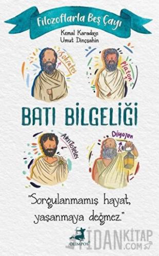 Filozoflarla Beş Çayı: Batı Bilgeliği Kemal Karadayı