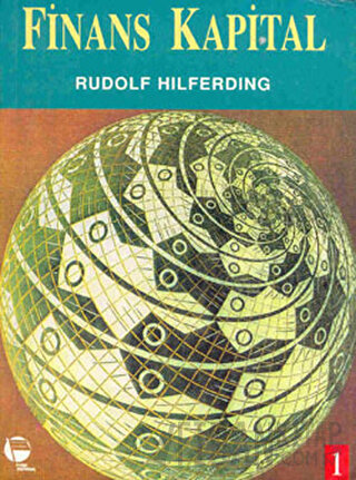 Finans Kapital Cilt: 1 Rudolf Hilferding