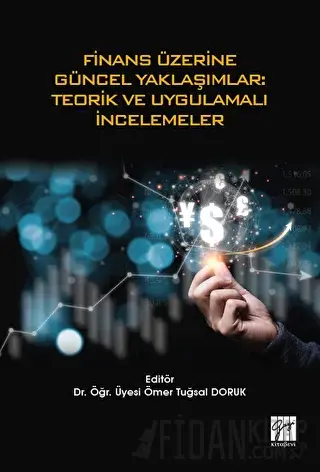 Finans Üzerine Güncel Yaklaşımlar: Teorik ve Uygulamalı İncelemeler Öm