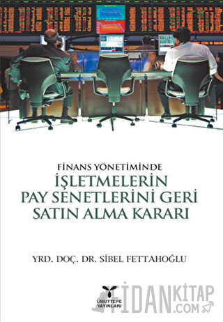 Finans Yönetiminde İşletmelerin Pay Senetlerini Geri Satın Alma Kararı