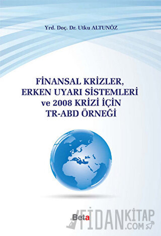 Finansal Krizler Erken Uyarı Sistemleri ve 2008 Krizi İçin TR-ABD Örne