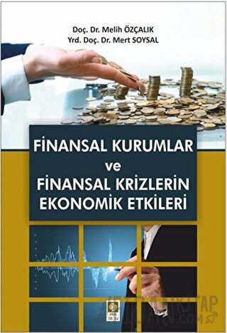 Finansal Kurumlar ve Finansal Krizlerin Ekonomik Etkileri Melih Özçalı