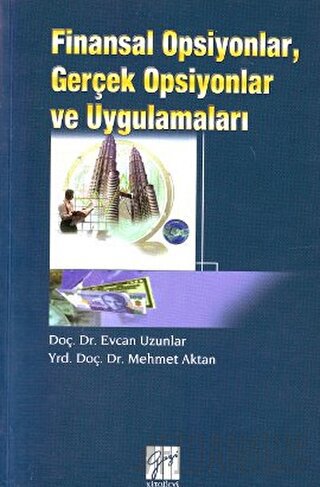 Finansal Opsiyonlar, Gerçek Opsiyonlar ve Uygulamaları Evcan Uzunlar