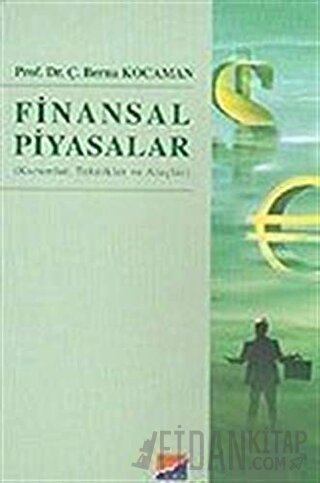 Finansal Piyasalar Kurumlar, Teknikler ve Araçlar Ç. Berna Kocaman