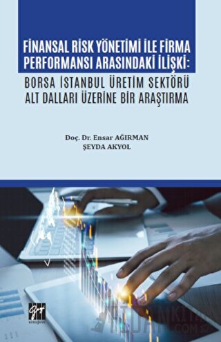 Finansal Risk Yönetimi İle Firma Performansı Arasındaki İlişki Ensar A