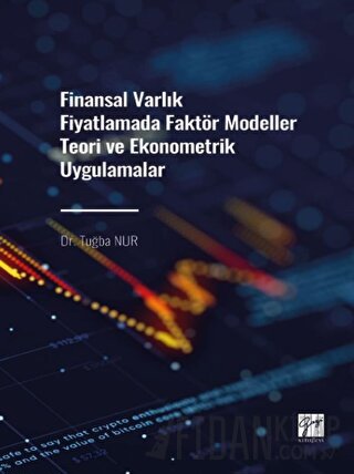 Finansal Varlık Fiyatlamada Faktör Modeller Teori ve Ekonometrik Uygul