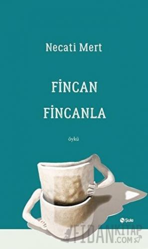 Fincan Fincanla Necati Mert