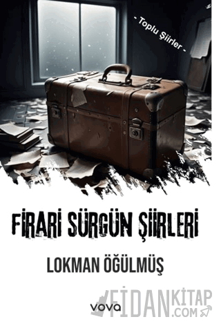 Firari Sürgün Şiirleri - Toplu Şiirler Lokman Öğülmüş