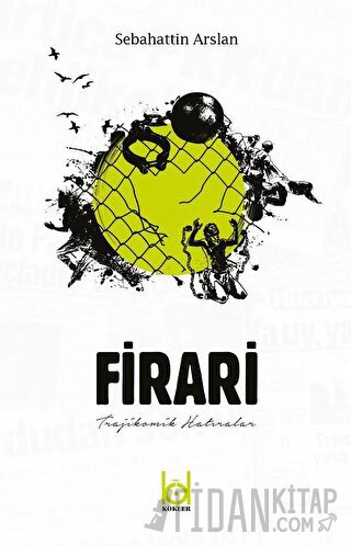 Firari - Trajikomik Hatıralar Sebahattin Arslan