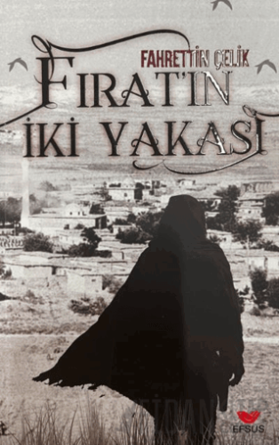 Fırat’ın İki Yakası Fahrettin Çelik