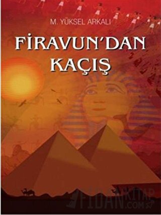 Firavun'dan Kaçış M. Yüksel Arkalı