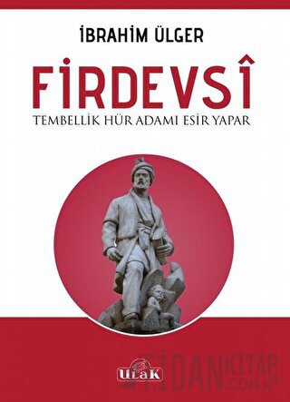 Firdevsi - Tembellik Hür Adamı Esir Yapar İbrahim Ülger