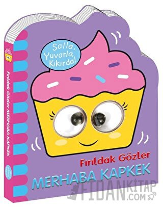 Fırıldak Gözler - Merhaba Kapkek (Ciltli) Kolektif