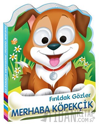 Fırıldak Gözler - Merhaba Köpekçik (Ciltli) Kolektif